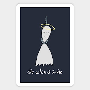 die with a smile Magnet